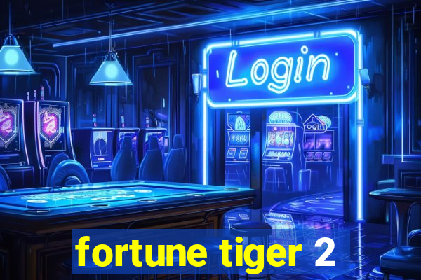 fortune tiger 2